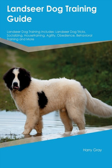 Landseer Dog Training Guide Landseer Dog Training Includes : Landseer Dog Tricks, Socializing, Housetraining, Agility, Obedience, Behavioral Training and More