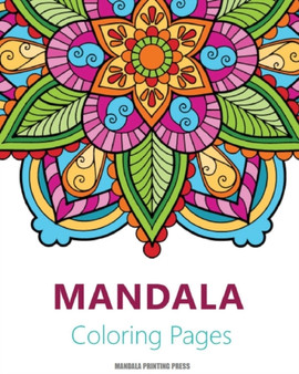 Mandalas Coloring Book : Featuring Beautiful Mandalas and Patterns Designs for Stress Relief and Relaxation by Mandala Printing Press - Paperback