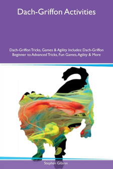Dach-Griffon Activities Dach-Griffon Tricks, Games & Agility Includes : Dach-Griffon Beginner to Advanced Tricks, Fun Games, Agility & More