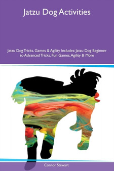 Jatzu Dog Activities Jatzu Dog Tricks, Games & Agility Includes : Jatzu Dog Beginner to Advanced Tricks, Fun Games, Agility & More