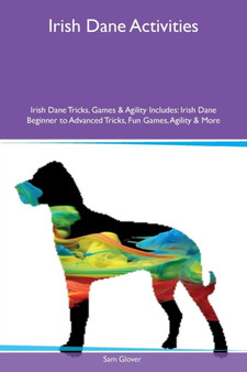 Irish Dane Activities Irish Dane Tricks, Games & Agility Includes : Irish Dane Beginner to Advanced Tricks, Fun Games, Agility & More
