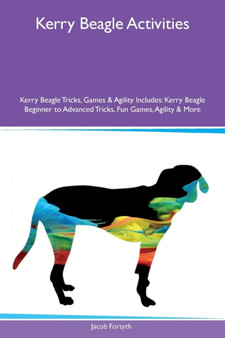 Kerry Beagle Activities Kerry Beagle Tricks, Games & Agility Includes : Kerry Beagle Beginner to Advanced Tricks, Fun Games, Agility & More