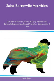 Saint Bernewfie Activities Saint Bernewfie Tricks, Games & Agility Includes : Saint Bernewfie Beginner to Advanced Tricks, Fun Games, Agility & More