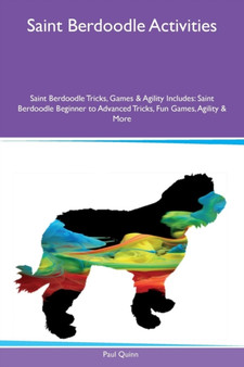 Saint Berdoodle Activities Saint Berdoodle Tricks, Games & Agility Includes : Saint Berdoodle Beginner to Advanced Tricks, Fun Games, Agility & More