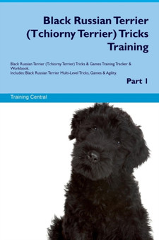 Black Russian Terrier (Tchiorny Terrier) Tricks Training Black Russian Terrier (Tchiorny Terrier) Tricks & Games Training Tracker & Workbook. Includes : Black Russian Terrier Multi-Level Tricks, Games
