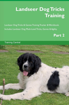 Landseer Dog Tricks Training Landseer Dog Tricks & Games Training Tracker & Workbook. Includes : Landseer Dog Multi-Level Tricks, Games & Agility. Part 2