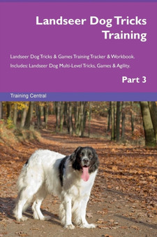 Landseer Dog Tricks Training Landseer Dog Tricks & Games Training Tracker & Workbook. Includes : Landseer Dog Multi-Level Tricks, Games & Agility. Part 3