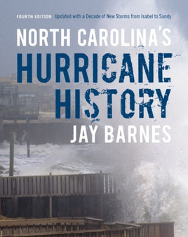 North Carolina's Hurricane History : Updated with a Decade of New Storms from Isabel to Sandy