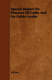 Special Report On Diseases Of Cattle And On Cattle Feedin