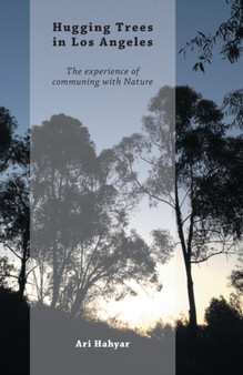 Hugging Trees in Los Angeles : The experience of communing with Nature