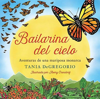 Bailarina del cielo : Aventuras de una mariposa monarca