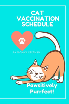 Cat Vaccination Schedule : Brilliant Cat Vaccination Schedule book, useful Vaccination Reminder, Vaccination Booklet, Vaccine Record Book For Cats.