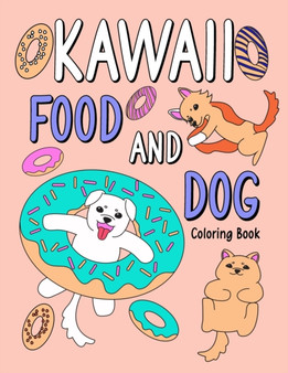 Kawaii Food and Dog : An Adult Coloring Book with Food Menu and Funny Dog for a Dog Lovers