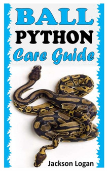Ball Python Care Guide : A Complete Care for Ball Python
