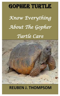 Gopher Turtle : Know Everything About The Gopher Turtle