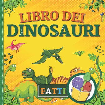 Libro dei Dinosauri : Lo sapevi che...Viaggio nel mondo dei dinosauri. Guida simpatica e Illustrata per Bambini