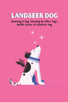 Landseer Dog : Choosing A Dog, Cleaning Up After Dogs, Health Issues of Landseer Dog