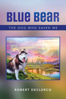 Blue Bear : The Dog Who Saved Me