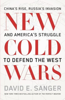 New Cold Wars : Chinas rise, Russias invasion, and Americas struggle to defend the West