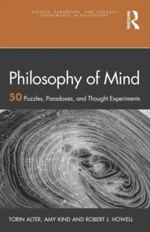 Philosophy of Mind : 50 Puzzles, Paradoxes, and Thought Experiments