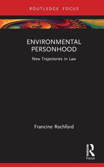 Environmental Personhood : New Trajectories in Law