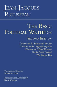 Rousseau: The Basic Political Writings : Discourse on the Sciences and the Arts, Discourse on the Origin of Inequality, Discourse on Political Economy, On the Social Contract, The State of War