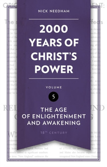 2,000 Years of Christs Power Vol. 5 : The Age of Enlightenment and Awakening