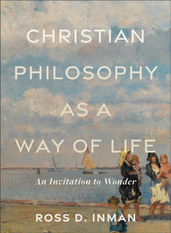 Christian Philosophy as a Way of Life ??? An Invitation to Wonder