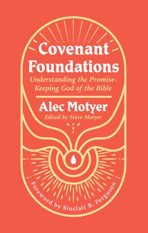 Covenant Foundations : Understanding the Promise???Keeping God of the Bible