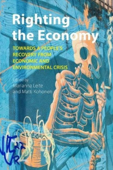 Righting the Economy : Towards a People's Recovery from Economic and Environmental Crisis
