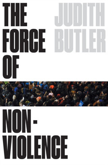 The Force of Nonviolence : An Ethico-Political Bind