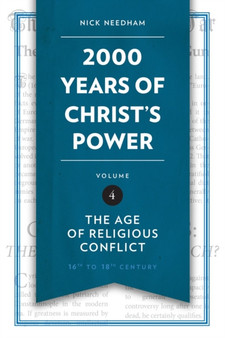 2,000 Years of Christs Power Vol. 4 : The Age of Religious Conflict