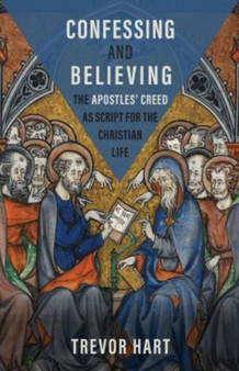 Confessing and Believing : The Apostles Creed as Script for the Christian Life