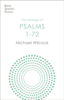 The Message of Psalms 1-72 : Songs For The People Of God