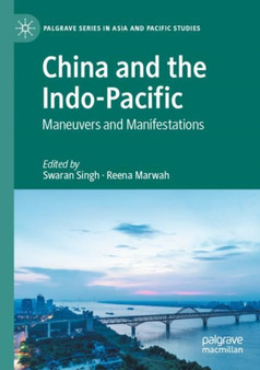 China and the Indo-Pacific : Maneuvers and Manifestations
