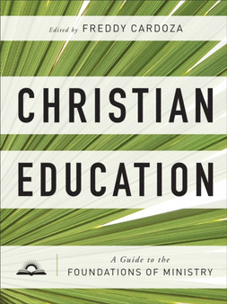 Christian Education ??? A Guide to the Foundations of Ministry