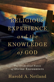 Religious Experience and the Knowledge of God ??? The Evidential Force of Divine Encounters