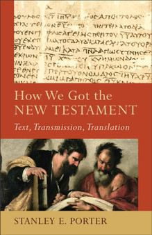 How We Got the New Testament ??? Text, Transmission, Translation