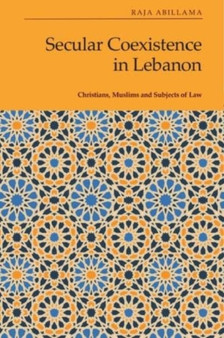 Secular Coexistence in Lebanon : Christians, Muslims and Subjects of Law
