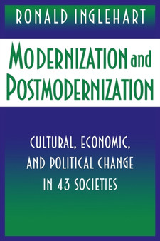 Modernization and Postmodernization : Cultural, Economic, and Political Change in 43 Societies
