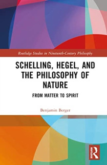 Schelling, Hegel, and the Philosophy of Nature : From Matter to Spirit