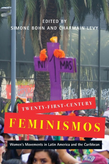Twenty-First-Century Feminismos : Women's Movements in Latin America and the Caribbean
