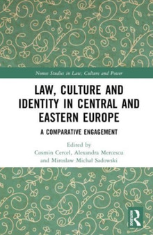 Law, Culture and Identity in Central and Eastern Europe : A Comparative Engagement