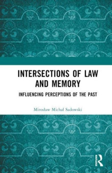 Intersections of Law and Memory : Influencing Perceptions of the Past