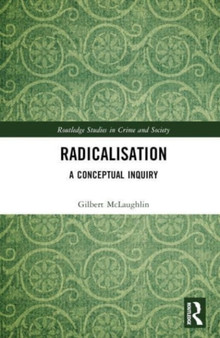 Radicalisation : A Conceptual Inquiry