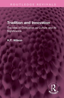Tradition and Innovation : The Idea of Civilization as Culture and Its Significance