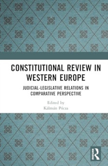 Constitutional Review in Western Europe : Judicial-Legislative Relations in Comparative Perspective