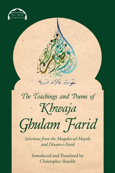 The Teachings and Poems of Khwaja Ghulam Farid : Selections from the Maqabis-ul-Majalis and Diwan-e-Farid : 3