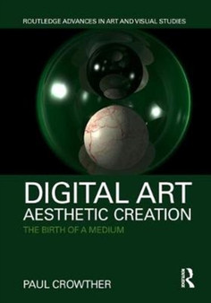 Digital Art, Aesthetic Creation : The Birth of a Medium