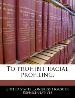To Prohibit Racial Profiling.